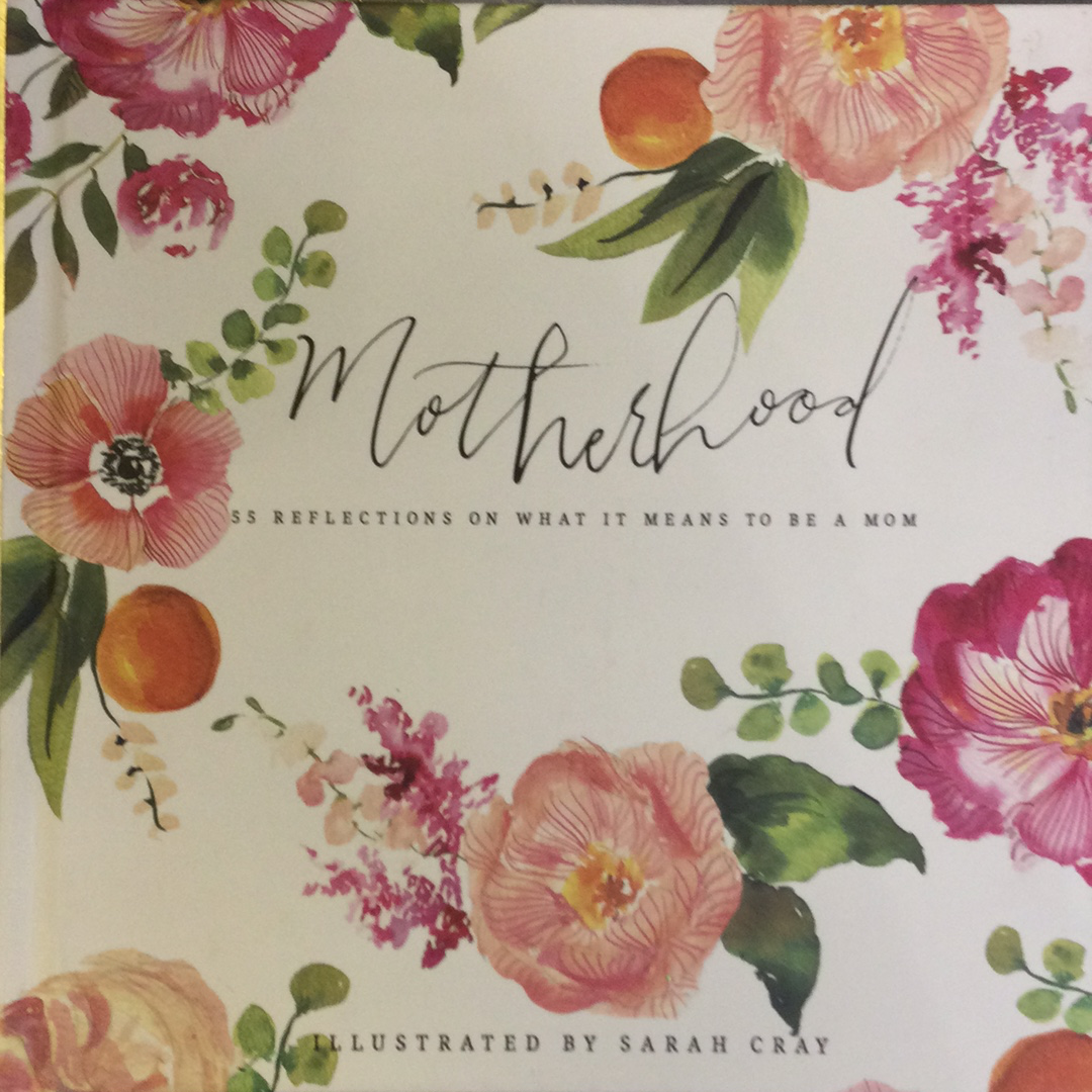 Motherhood 55 Reflections on What it Means to be a Mom